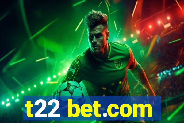 t22 bet.com